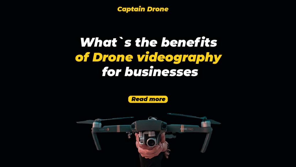 benefits of Drone videography for businesses