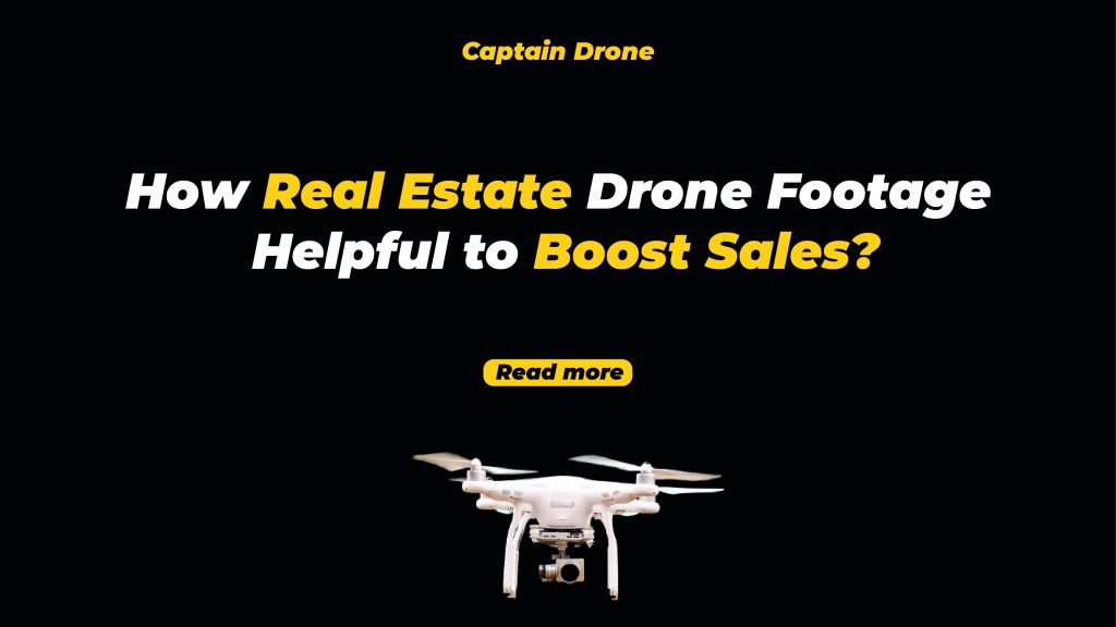 How Real Estate Drone Footage Helpful to boost your sales-01