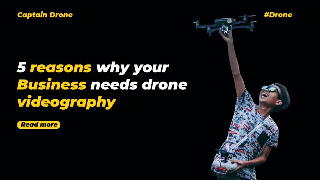 5 reasons why your business needs drone videography