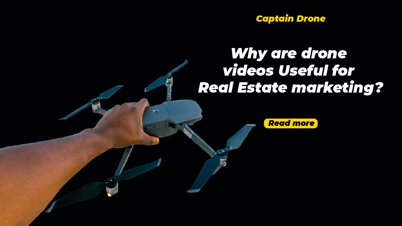 Why are drone videos Useful for Real Estate marketing